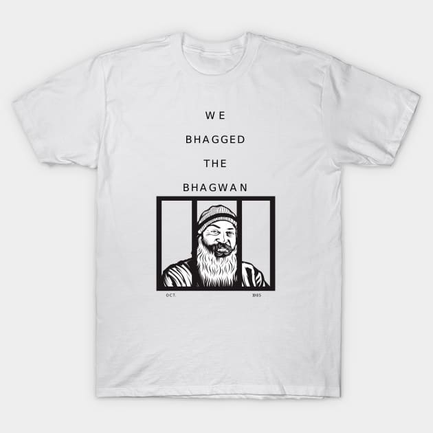 We Bagged the Bhagwan T-Shirt by TexasRancher